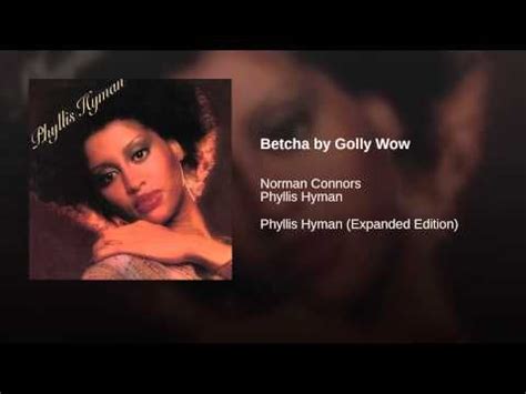 bet you by golly wow|betcha by golly wow phyllis hyman.